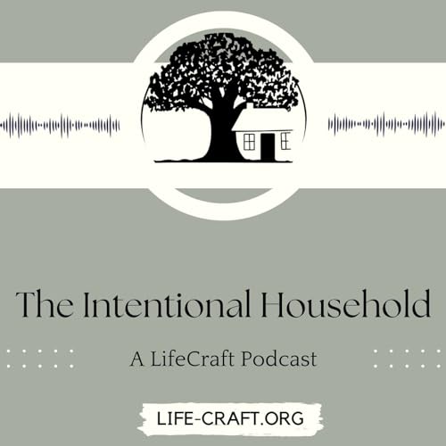 The Intentional Household: A LifeCraft Podcast Titelbild