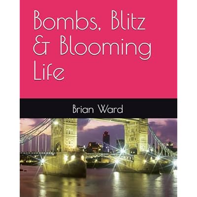 Bombs, Blitz & Blooming Life!