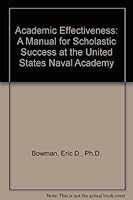 Academic Effectiveness: A Manual for Scholastic Success at the United States Naval Academy 0787222046 Book Cover