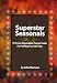 Superstar Seasonals: 18 Proven-Dependable Futures Trades For Profiting Year After Year
