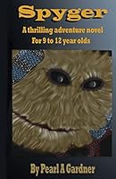 Spyger: A Thrilling Adventure Novel for 9 to 12 Year Olds 1518785964 Book Cover