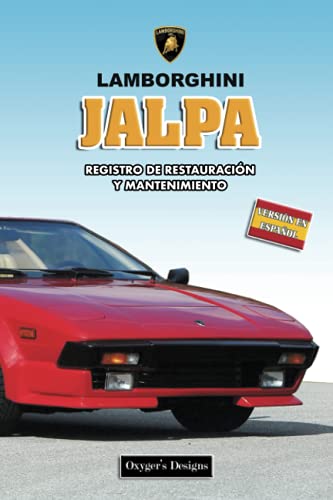 LAMBORGHINI JALPA: REGISTRO DE RESTAURACIÓN Y MANTENIMIENTO (Ediciones en español) (Spanish Editio LAMBORGHINI JALPA: REGISTRO DE RESTAURACIÓN Y MANTENIMIENTO (Ediciones en español) (Spanish Editio