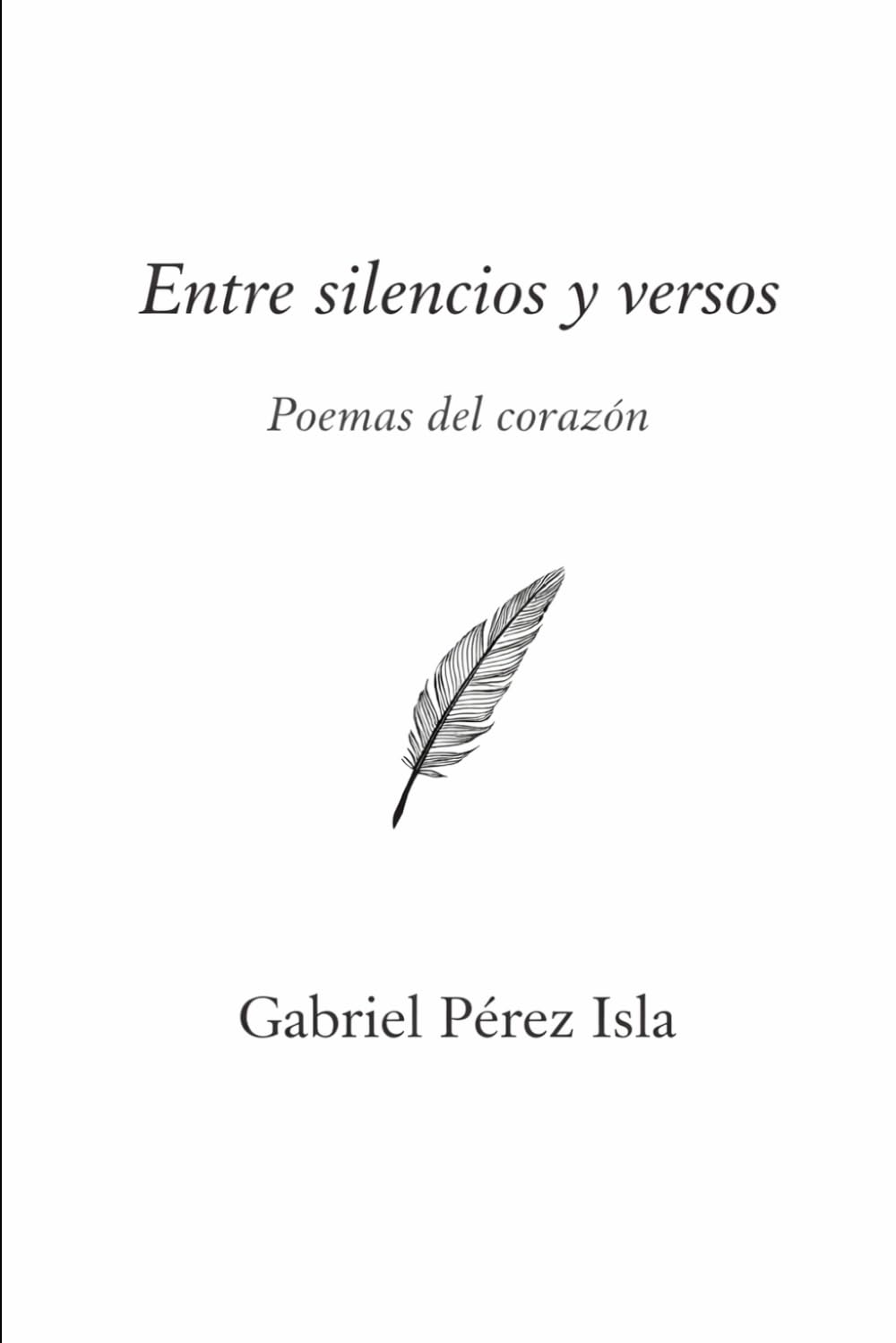 Entre silencio y versos: Poemas del corazón
