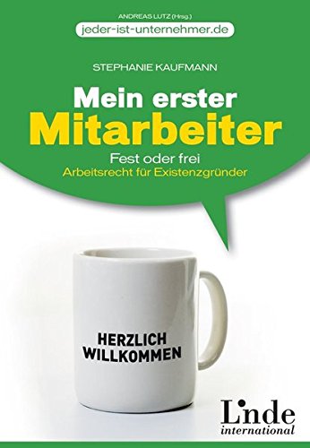 Mein erster Mitarbeiter: Fest oder frei. Arbeitsrecht für Existenzgründer (vgsd.de Praxisratgeber)