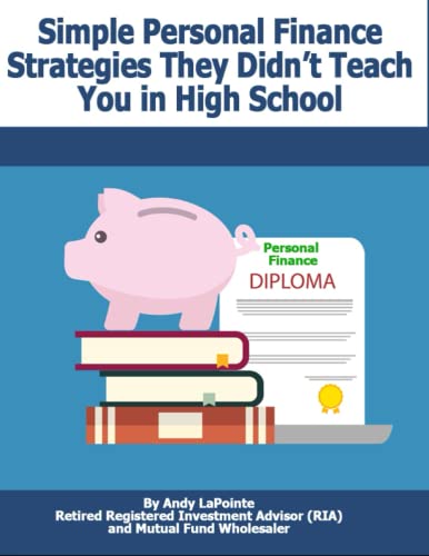 Simple Personal Finance Skills They Didn't Teach You in High School (Personal Finance Strategies for Every Stage of Life Series)