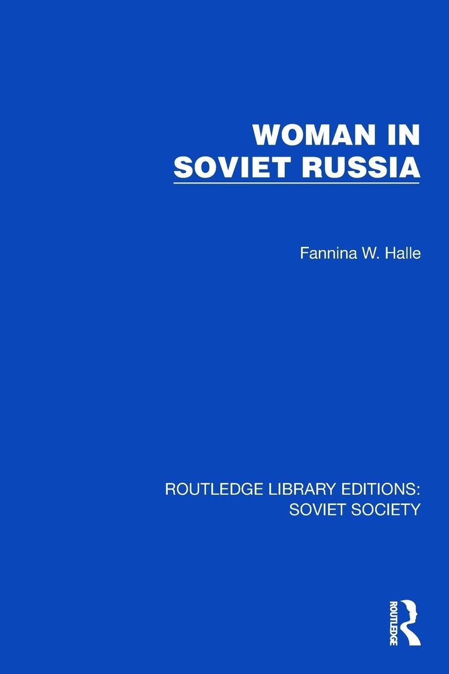 Woman in Soviet Russia (Routledge Library Editions: Soviet Society)