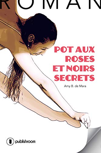 Pot aux roses et noirs secrets: Roman Livre PDF Gratuit