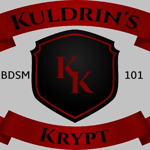 Kuldrin's Krypt A BDSM 101 Podcast cover art