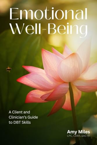 Emotional Well-Being: A Client and Clinician's Guide to DBT Skill...