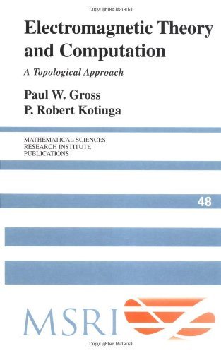 Electromagnetic Theory and Computation: A Topological Approach (Mathematical Sciences Research Institute Publications Book 48)