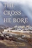 The Cross He Bore
