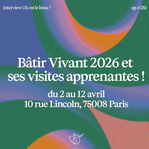 #251 - B&acirc;tir Vivant 2026 et ses visites apprenantes !