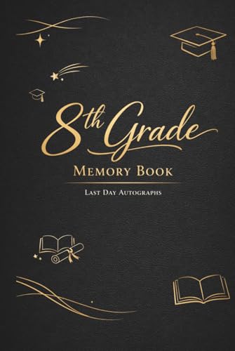 8th Grade End of the Year Memory Book & Autographs: Eighth Grade Graduation Keepsake – End-of-Year Signing Book for Students, Friends & Teachers – Message & Signature Scrapbook image 2