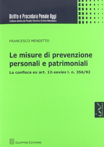 Le misure di prevenzione personali e patrimoniali Le misure di prevenzione personali e patrimoniali