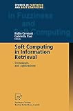 Soft Computing in Information Retrieval: Techniques and Applications (Studies in Fuzziness and Soft Computing)