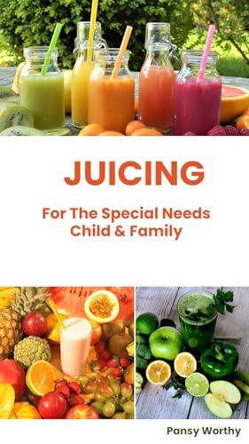 Juicing For The Special Needs Child & Family