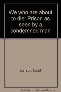 Hardcover We who are about to die: Prison as seen by a condemned man Book
