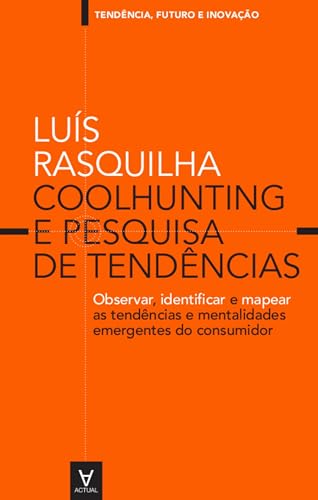 Coolhunting e pesquisa de tendências: observar, identificar e mapear as tendências e mentalidades emergentes do consumidor