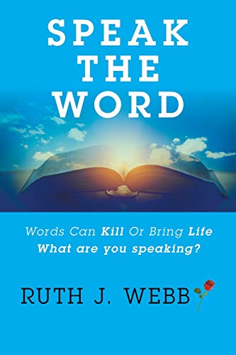 Speak the Word: Words Can Kill Or Bring Life What