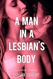 A Man In A Lesbian's Body: Gender Swap: Gender Transformation