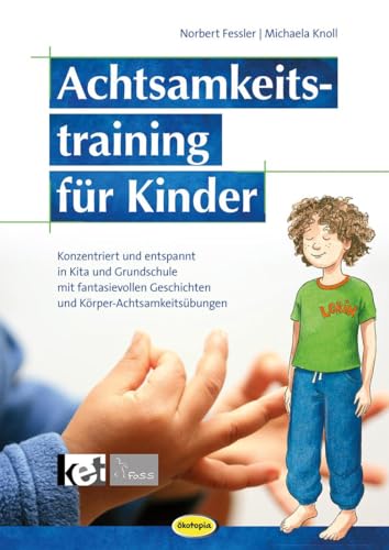 Achtsamkeitstraining für Kinder (Neuauflage): Konzentriert und...