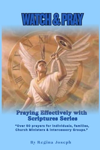 WATCH & PRAY: Praying Effectively with Scriptures Series