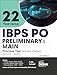 22 Year-wise IBPS PO Preliminary & Main Previous Year Solved Papers (2011 - 2023) 6th Edition