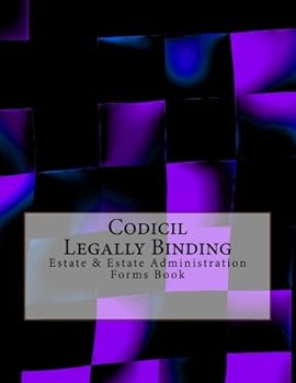 Codicil - Legally Binding: Estate & Estate Administration Forms Book