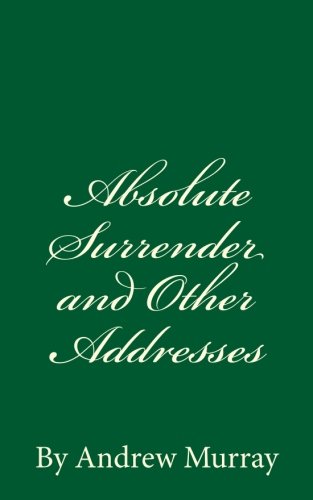 Absolute Surrender and Other Addresses: By Andr... 153557089X Book Cover
