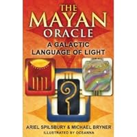 Ariel Spilsbury, Michael Bryner,Oceanna'sThe Mayan Oracle: A Galactic Language of Light [Hardcover](2011) B0052XHBIE Book Cover