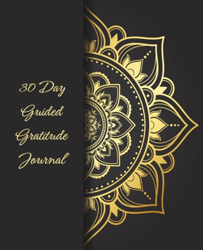 30 Day Guided Gratitude Journal: Daily Reflections, Affirmations & Mindset Shifts for a More Positive Life