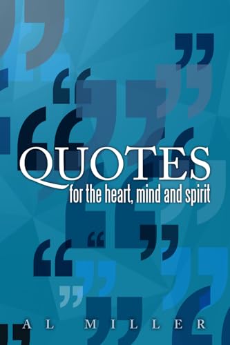 Quotes for the Heart, Mind and Spirit