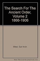 The Search For The Ancient Order, Volume 2 1866-1906 B002K7VOGA Book Cover