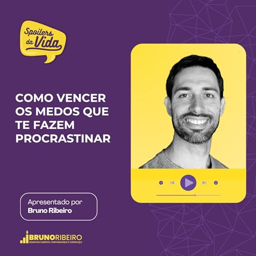 Como vencer os medos que te fazem procrastinar Podcast Por  capa