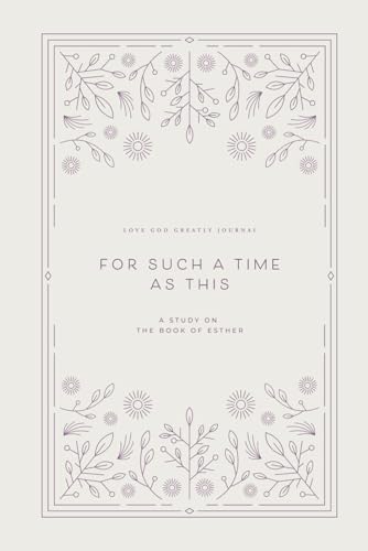 Image of For Such a Time as This: A Study on the Book of Esther: A Love God Greatly Bible Study Journal
