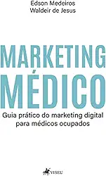 Marketing médico: Guia prático do marketing digital para médicos ocupados