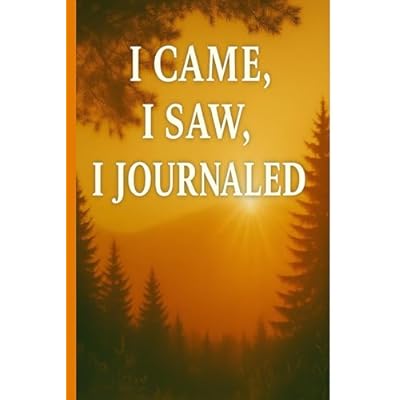I came I saw I journaled