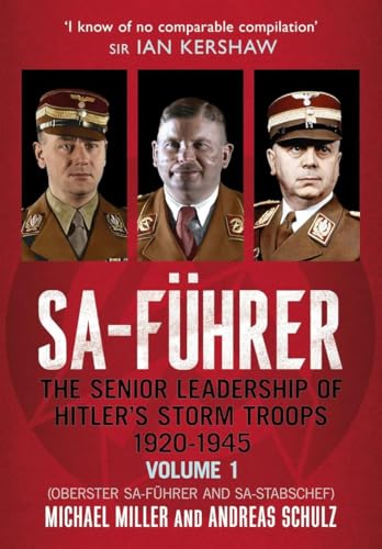 SA-Führer: The Senior Leadership of Hitler’s Storm Troops, 1920–1945, Volume 1 (Oberster SA-Führer and SA-Stabschef)