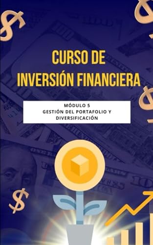 Curso de Inversión Financiera: Módulo 5: Gestión del Portafolio y Diversificación