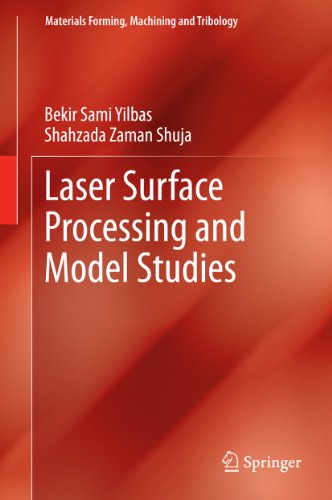 Laser Surface Processing and Model Studies (Materials Forming, Machining and Tribology) (English Edition)