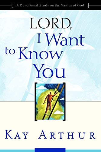 [by Kay Arthur] Lord, I Want to Know You: A Devotional Study on The Names of God Paperbackã€2000ã€‘by Kay Arthur