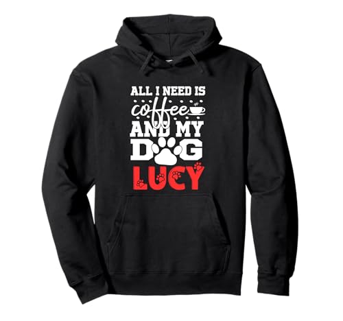 Nombre del perro Lucy All In Need Is Coffee My Dog Named Lucy Sudadera con Capucha