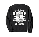 Autodetailing, Autospezialist, Qualifizierter Automobildetailer Sweatshirt