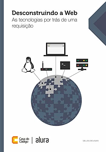 Desconstruindo a Web: As tecnologias por trás de uma requisição