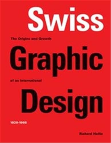 Swiss Graphic Design: The Origins and Growth of an International Style 1920-1965.