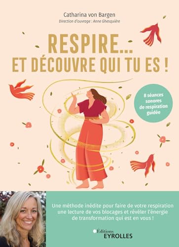 Respire... Et découvre qui tu es !: Un voyage vers soi grâce au...