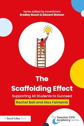 The Scaffolding Effect: Supporting All Students to Succeed (The Teacher CPD Academy) book cover