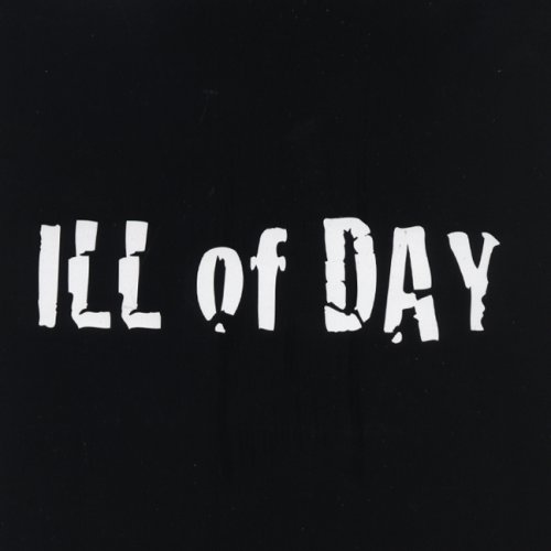 Ill of Day [Audio CD] ILL of Day and Ill of Day