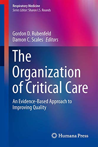 The Organization of Critical Care: An Evidence-Based Approach to Improving Quality (Respiratory Medicine)
