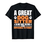 Ein toller Hundesitter, den man nicht vergisst Hundesitting T-Shirt